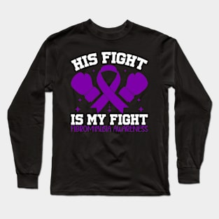 Fibromyalgia Awareness His Fight is My Fight Long Sleeve T-Shirt